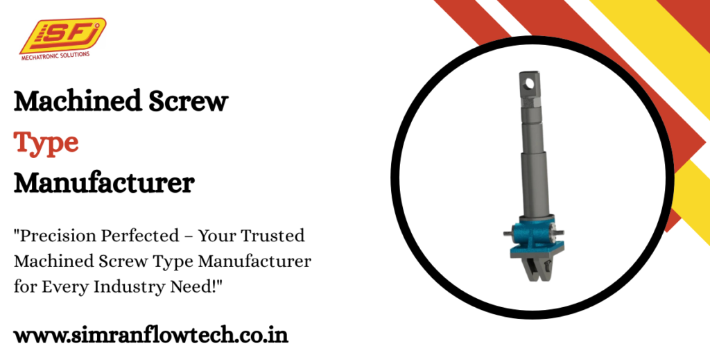 Machined Screw Type Manufacturer