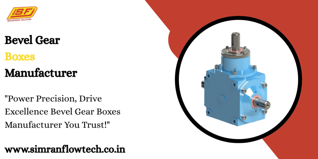 Bevel Gear Boxes Manufacturer